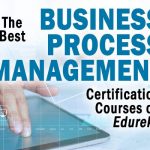 The Best Business Process Management Certification Courses on Edureka – Solutions Review