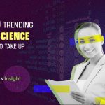 Top 10 Trending Data Science Courses to Take Up in 2022 – Analytics Insight